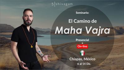 Chiapas, México. Seminario: El Camino de Maha Vajra