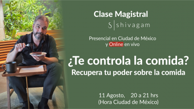 Clase Magistral: ¿Te controla la comida? Recupera tu poder sobre la comida