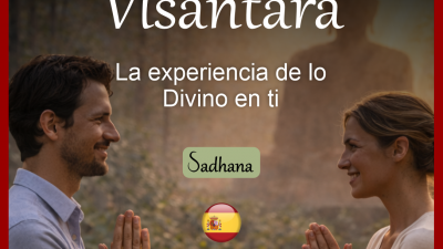Sadhana Visantara ✧ La Experiencia de lo Divino en ti