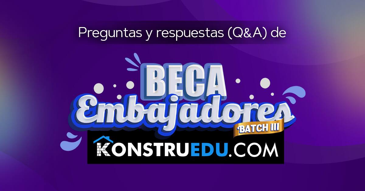 Preguntas y respuestas (Q&A) de Beca Embajadores de Konstruedu