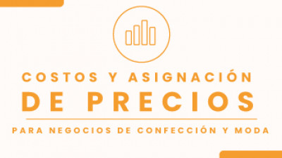 Costos y Asignación de Precios | Para Negocios de Confección y Moda