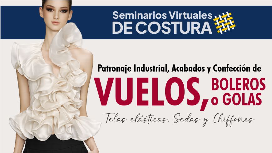 Seminario Virtual de Costura: Patronaje Industrial, Acabados y Confección de Vuelos, Boleros o Golas