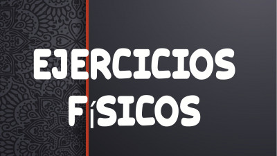 EJERCICIOS FISICOS