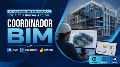 DIPLOMADO INTERNACIONAL DE ALTA ESPECIALIZACIÓN COORDINADOR BIM CON REVIT NAVISWORKS Y POWER BI